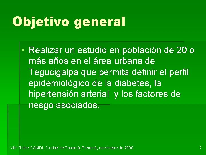 Objetivo general § Realizar un estudio en población de 20 o más años en