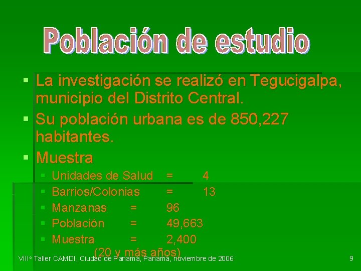 § La investigación se realizó en Tegucigalpa, municipio del Distrito Central. § Su población