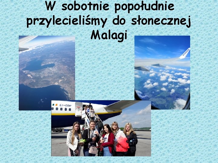 W sobotnie popołudnie przylecieliśmy do słonecznej Malagi 