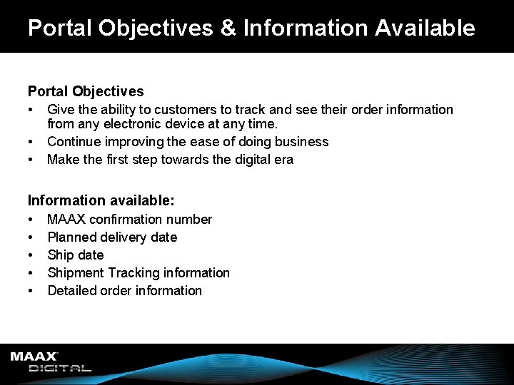 Portal Objectives & Information Available Portal Objectives • Give the ability to customers to