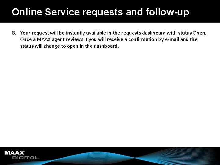 Online Service requests and follow-up 8. Your request will be instantly available in the