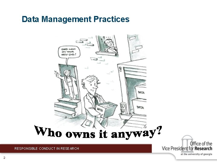 Data Management Practices RESPONSIBLE CONDUCT IN RESEARCH 2 