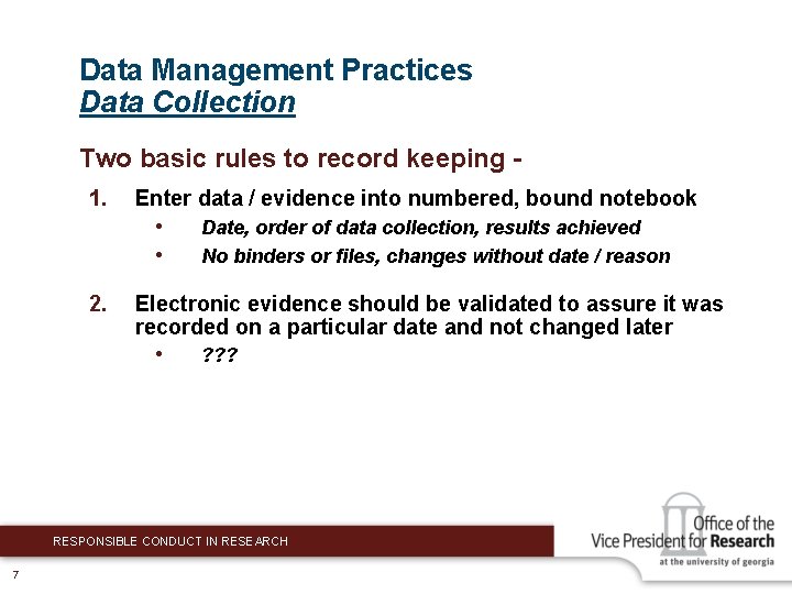 Data Management Practices Data Collection Two basic rules to record keeping 1. Enter data