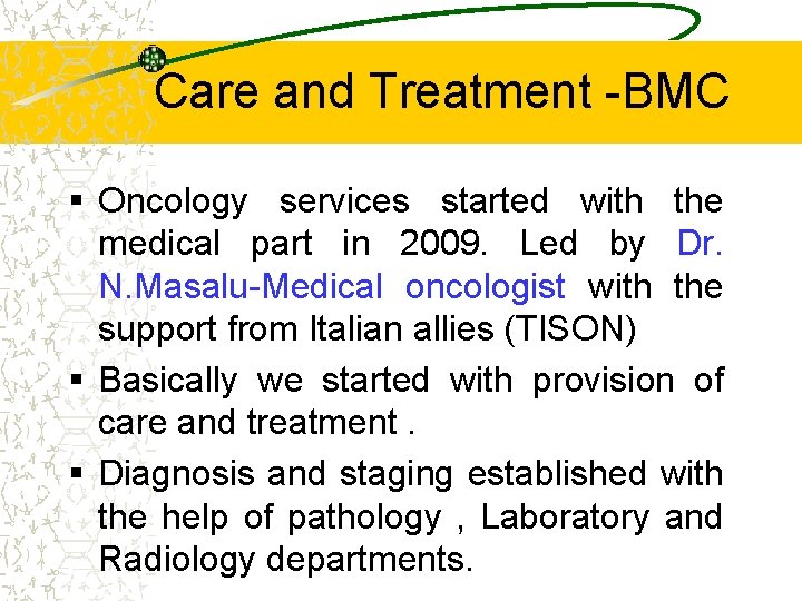 Care and Treatment -BMC § Oncology services started with the medical part in 2009.