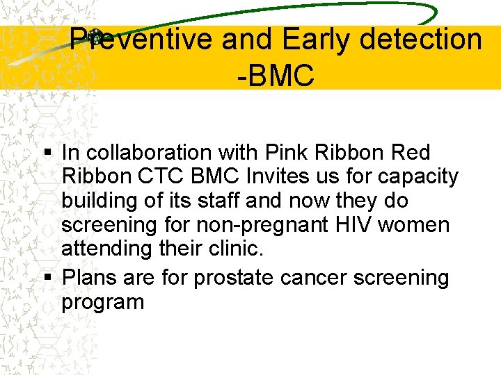 Preventive and Early detection -BMC § In collaboration with Pink Ribbon Red Ribbon CTC
