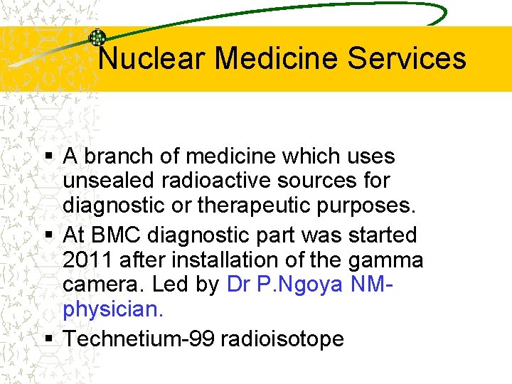 Nuclear Medicine Services § A branch of medicine which uses unsealed radioactive sources for