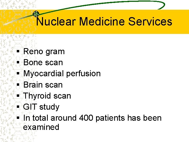 Nuclear Medicine Services § § § § Reno gram Bone scan Myocardial perfusion Brain