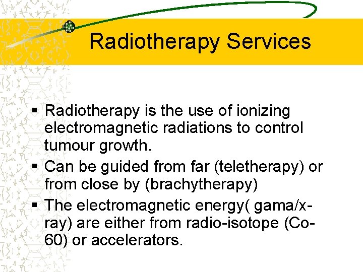 Radiotherapy Services § Radiotherapy is the use of ionizing electromagnetic radiations to control tumour