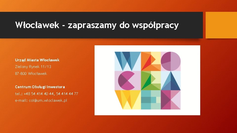 Włocławek - zapraszamy do współpracy Urząd Miasta Włocławek Zielony Rynek 11/13 87 -800 Włocławek