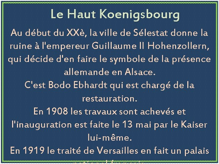 Le Haut Koenigsbourg Au début du XXè, la ville de Sélestat donne la ruine