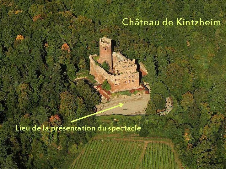 Château de Kintzheim Lieu de la présentation du spectacle 