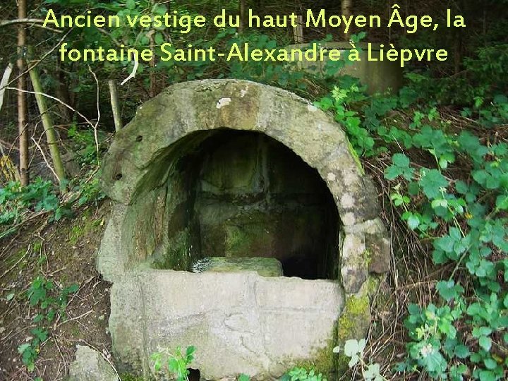 Ancien vestige du haut Moyen ge, la fontaine Saint-Alexandre à Lièpvre 