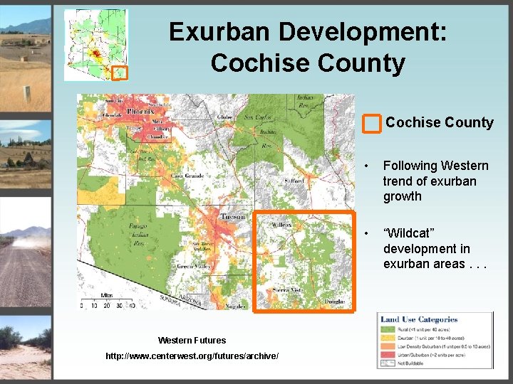 Exurban Development: Cochise County Western Futures http: //www. centerwest. org/futures/archive/ • Following Western trend