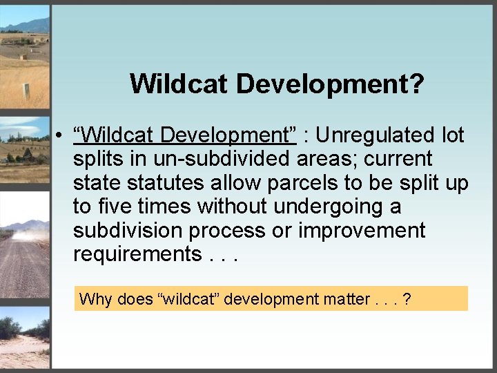 Wildcat Development? • “Wildcat Development” : Unregulated lot splits in un-subdivided areas; current state