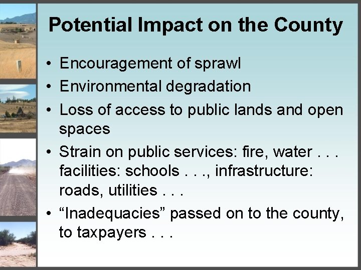Potential Impact on the County • Encouragement of sprawl • Environmental degradation • Loss