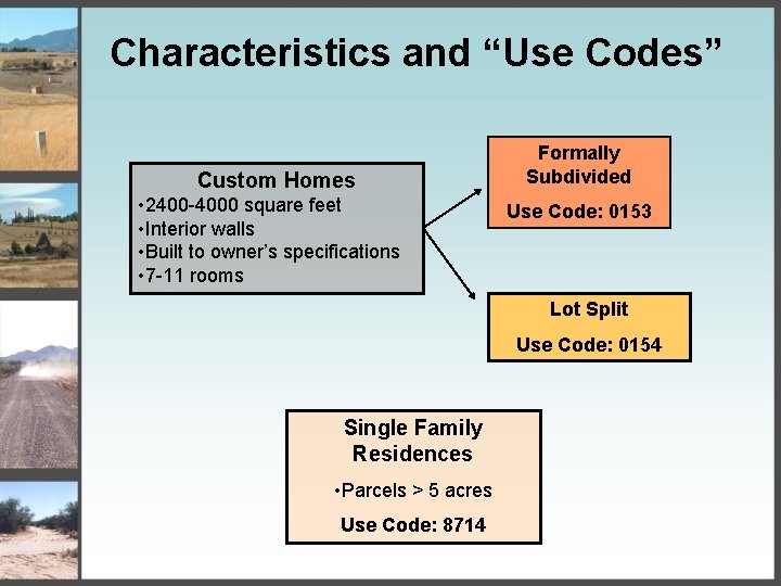 Characteristics and “Use Codes” Custom Homes • 2400 -4000 square feet • Interior walls