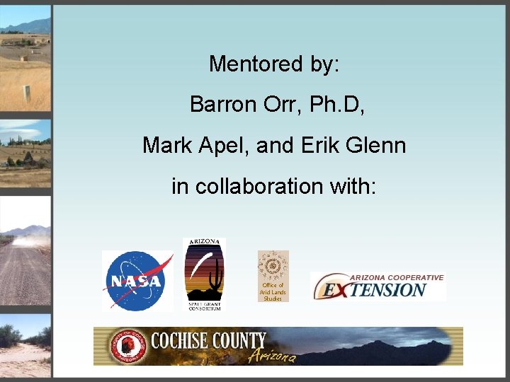 Mentored by: Barron Orr, Ph. D, Mark Apel, and Erik Glenn in collaboration with: