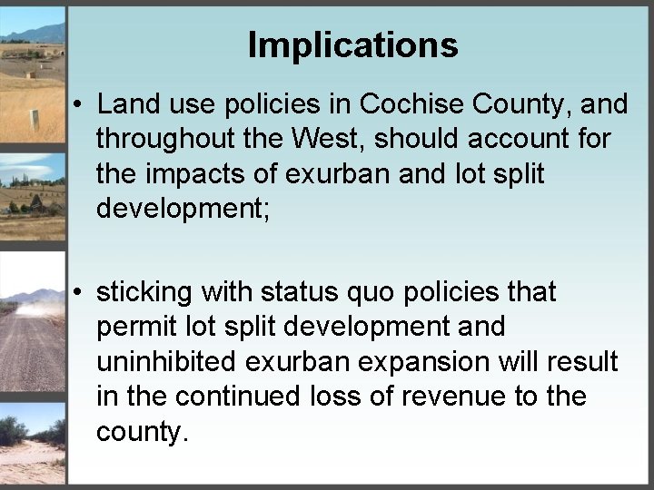 Implications • Land use policies in Cochise County, and throughout the West, should account