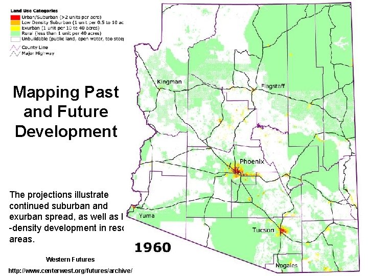 Mapping Past and Future Development The projections illustrate continued suburban and exurban spread, as