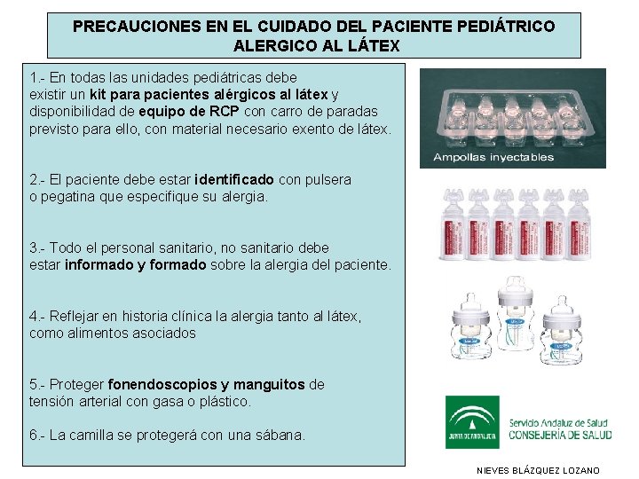 PRECAUCIONES EN EL CUIDADO DEL PACIENTE PEDIÁTRICO ALERGICO AL LÁTEX 1. - En todas