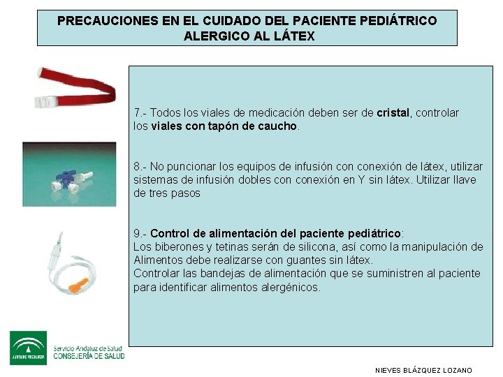 PRECAUCIONES EN EL CUIDADO DEL PACIENTE PEDIÁTRICO ALERGICO AL LÁTEX 7. - Todos los