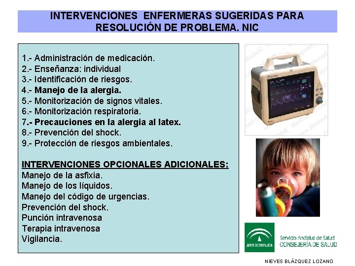 INTERVENCIONES ENFERMERAS SUGERIDAS PARA RESOLUCIÓN DE PROBLEMA. NIC 1. - Administración de medicación. 2.