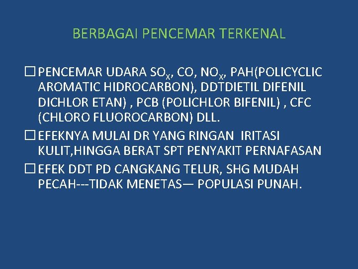 BERBAGAI PENCEMAR TERKENAL � PENCEMAR UDARA SOX, CO, NOX, PAH(POLICYCLIC AROMATIC HIDROCARBON), DDTDIETIL DIFENIL