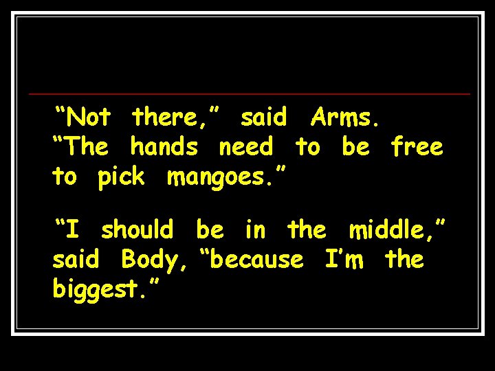 “Not there, ” said Arms. “The hands need to be free to pick mangoes.