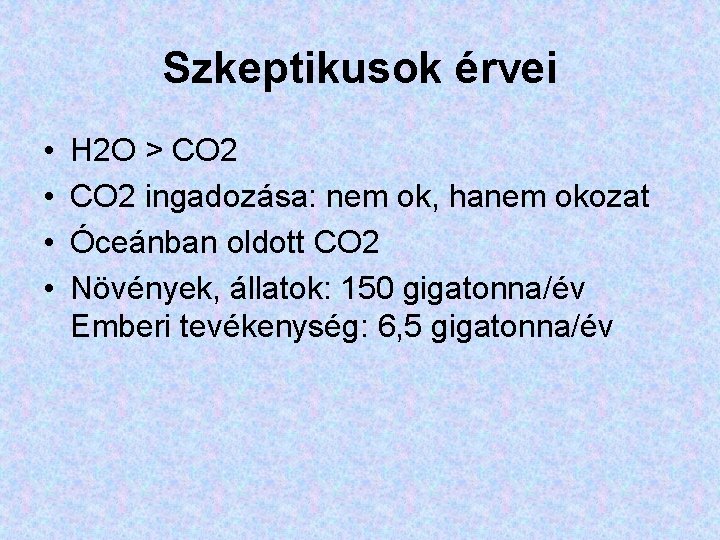 Szkeptikusok érvei • • H 2 O > CO 2 ingadozása: nem ok, hanem Szkeptikusok érvei • • H 2 O > CO 2 ingadozása: nem ok, hanem