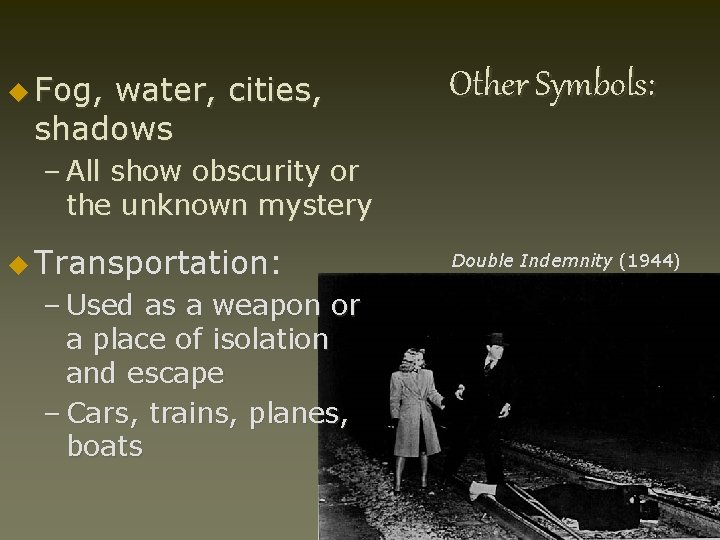 u Fog, water, cities, shadows Other Symbols: – All show obscurity or the unknown u Fog, water, cities, shadows Other Symbols: – All show obscurity or the unknown