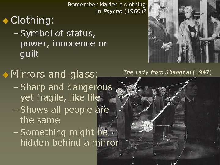 u Clothing: Remember Marion’s clothing in Psycho (1960)? – Symbol of status, power, innocence u Clothing: Remember Marion’s clothing in Psycho (1960)? – Symbol of status, power, innocence