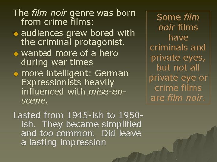 The film noir genre was born from crime films: u audiences grew bored with