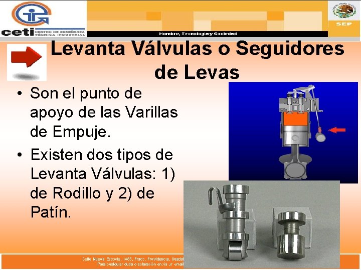 Levanta Válvulas o Seguidores de Levas • Son el punto de apoyo de las