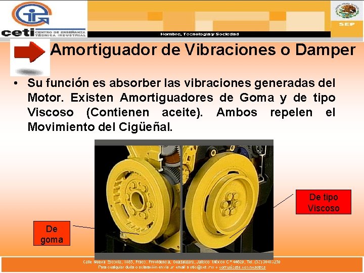 Amortiguador de Vibraciones o Damper • Su función es absorber las vibraciones generadas del