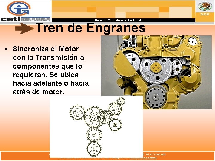 Tren de Engranes • Sincroniza el Motor con la Transmisión a componentes que lo