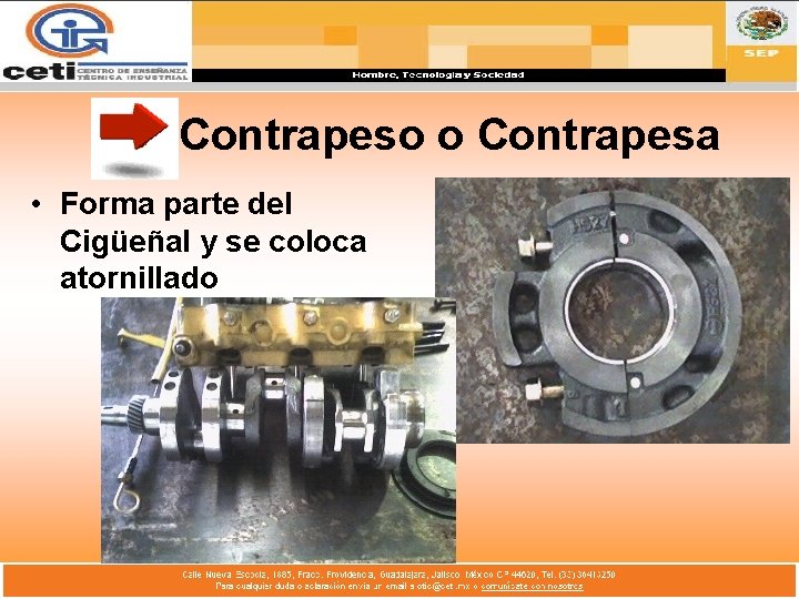 Contrapeso o Contrapesa • Forma parte del Cigüeñal y se coloca atornillado 