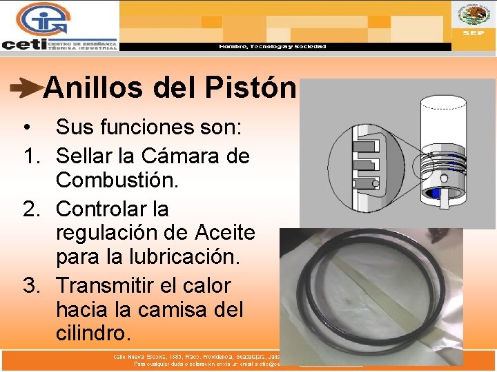 Anillos del Pistón • Sus funciones son: 1. Sellar la Cámara de Combustión. 2.