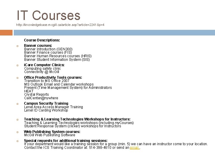 IT Courses http: //knowledgebase. mcgill. ca/article. asp? article=2241&p=4 Course Descriptions: Banner courses: Banner Introduction