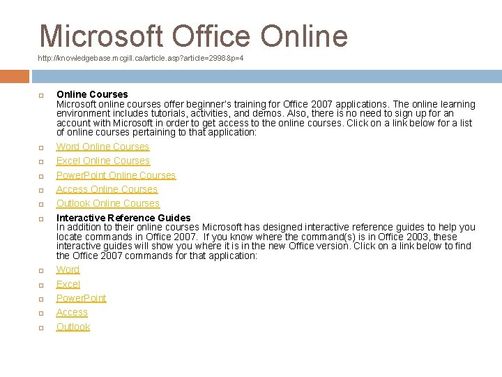Microsoft Office Online http: //knowledgebase. mcgill. ca/article. asp? article=2998&p=4 Online Courses Microsoft online courses