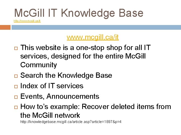 Mc. Gill IT Knowledge Base http: //www. mcgill. ca/it www. mcgill. ca/it This website