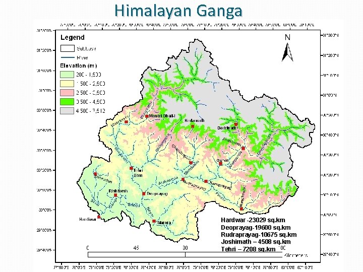 Himalayan Ganga Hardwar -23029 sq. km Deoprayag-19600 sq. km Rudraprayag-10675 sq. km Joshimath –
