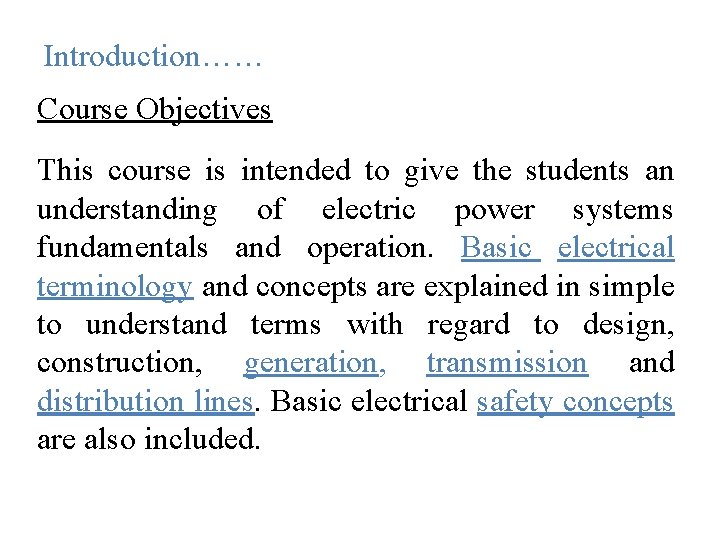 Introduction…… Course Objectives This course is intended to give the students an understanding of