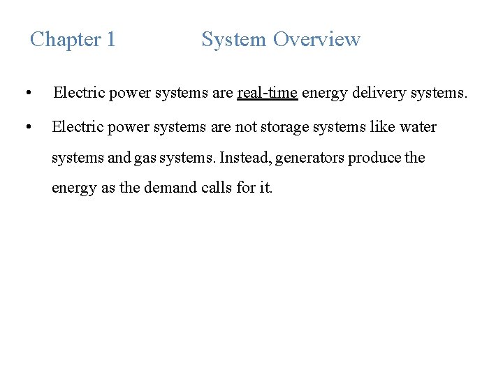 Chapter 1 System Overview • Electric power systems are real-time energy delivery systems. •