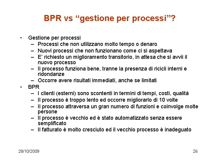 BPR vs “gestione per processi”? • • Gestione per processi – Processi che non