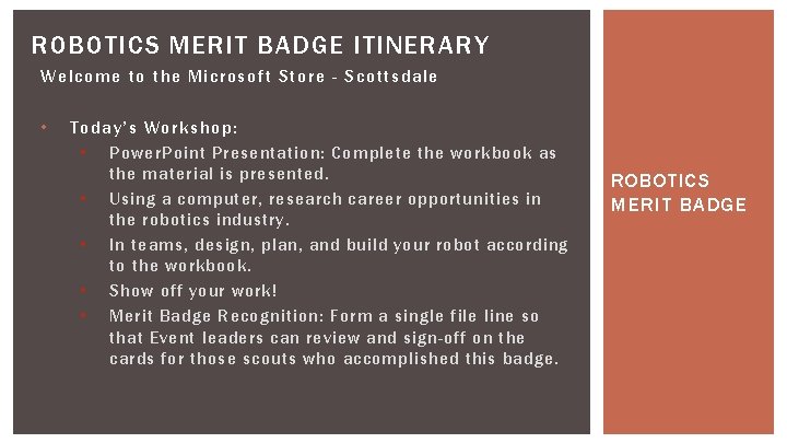 ROBOTICS MERIT BADGE ITINERARY Welcome to the Microsoft Store - Scottsdale • Today’s Workshop: