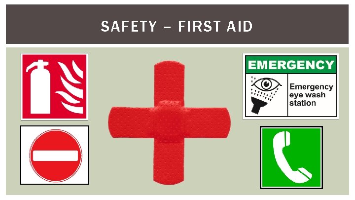 SAFETY – FIRST AID 