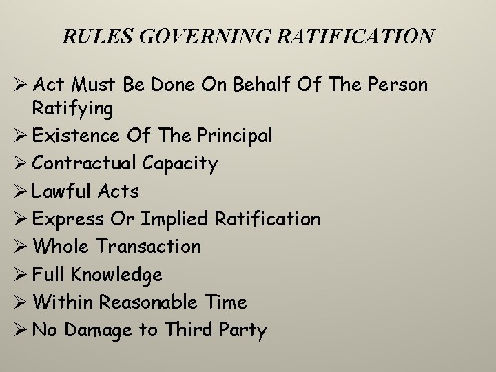RULES GOVERNING RATIFICATION Ø Act Must Be Done On Behalf Of The Person Ratifying