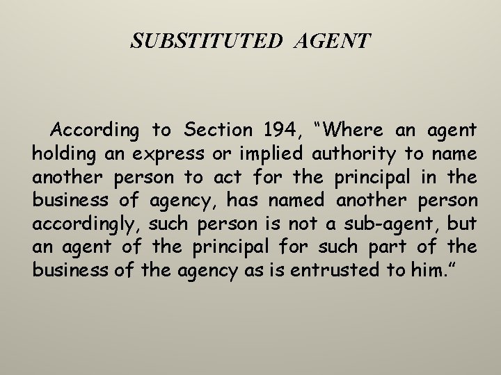 SUBSTITUTED AGENT According to Section 194, “Where an agent holding an express or implied