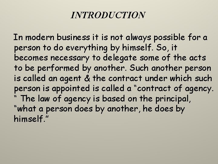 INTRODUCTION In modern business it is not always possible for a person to do