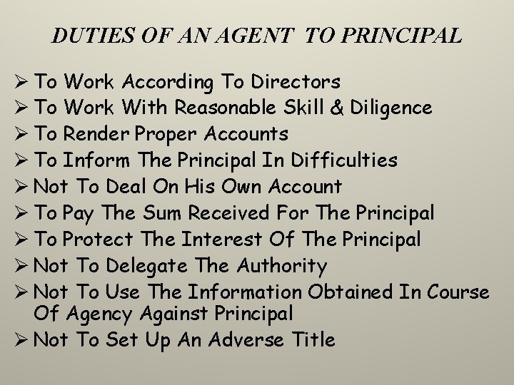 DUTIES OF AN AGENT TO PRINCIPAL Ø To Work According To Directors Ø To